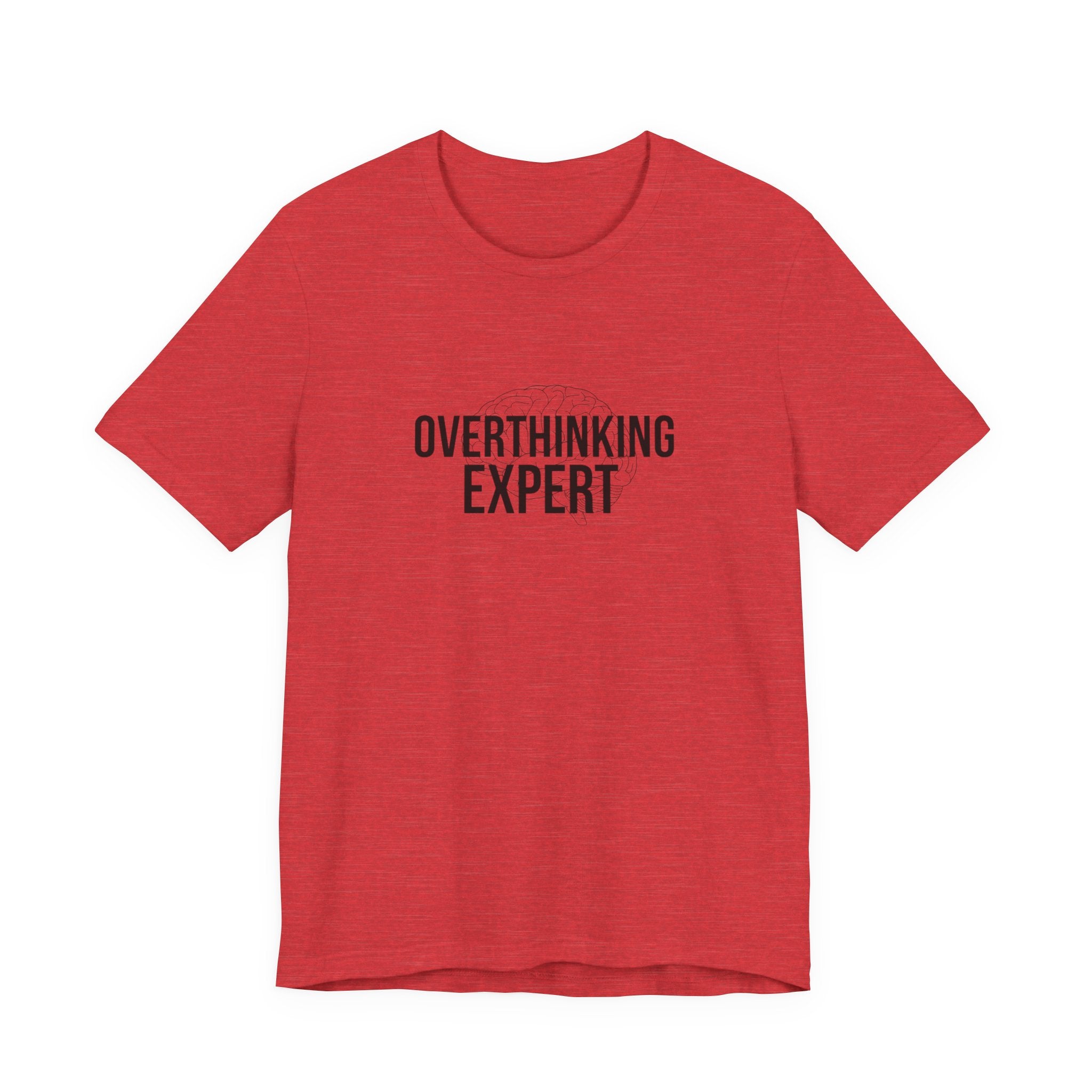 Overthinking Expert Tee | Sarcastic Shirt, Self-Deprecating Quote