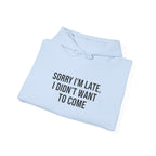 Sorry I'm Late I Didn't Want To Come Hoodie | Sarcastic Self-Image Humor, Introvert Quote