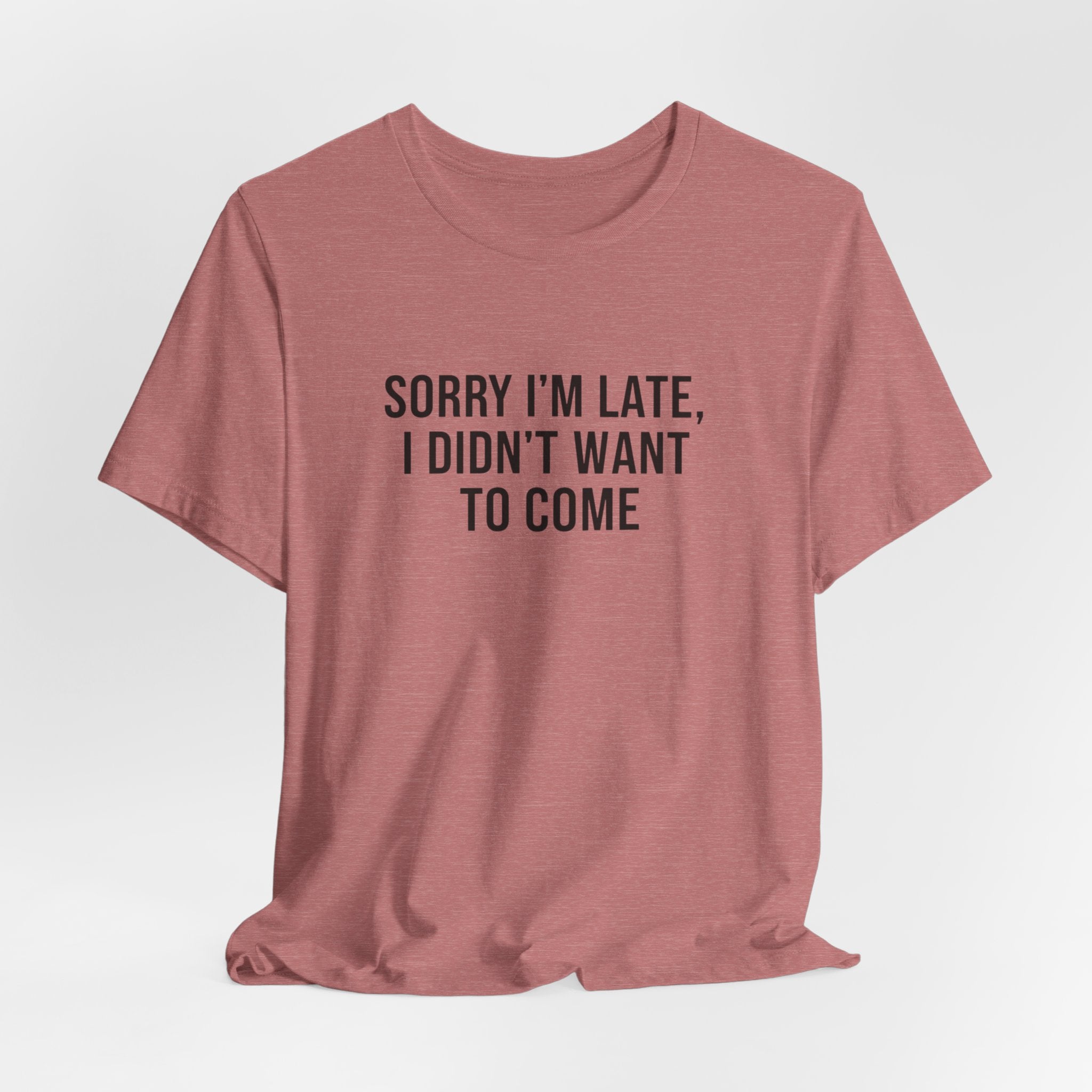 Sorry I'm Late I Didn't Want To Come Tee | funny introvert shirt, social anxiety t-shirt