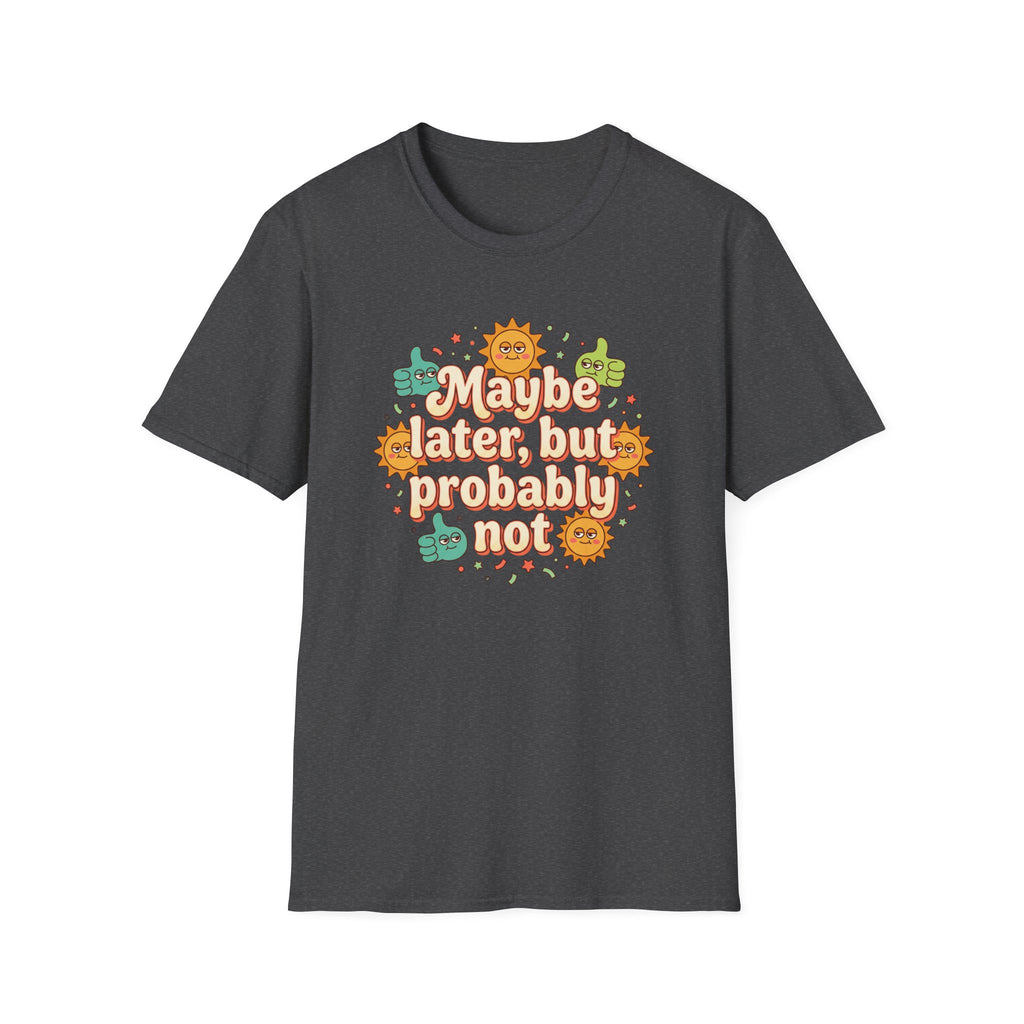 Maybe Later But Probably Not T-Shirt — Funny Retro Sun & Cactus Graphic Tee