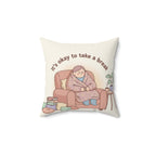 Square Pillow — “It’s Okay to Take a Break” Cozy Comfort Throw Pillow