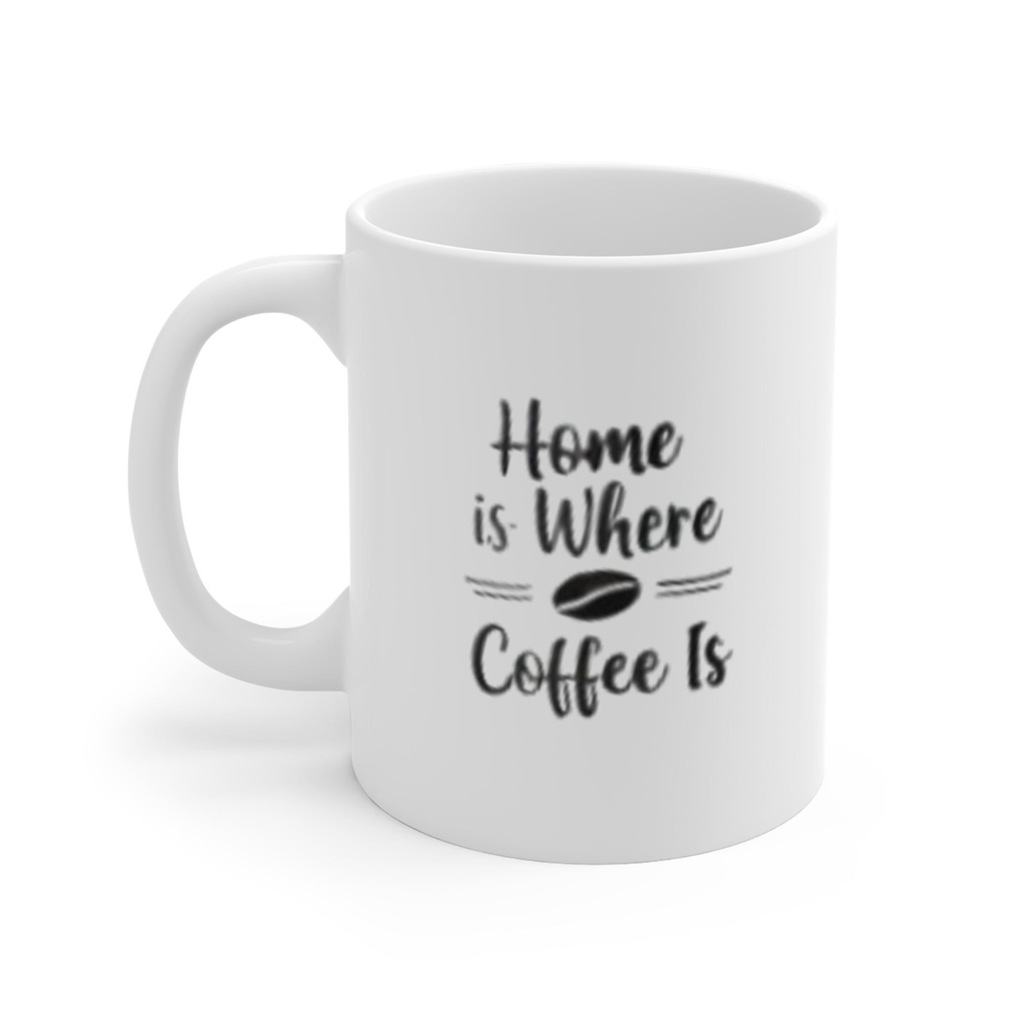 Coffee Mug - "Home Is Where Coffee Is" 11oz Ceramic