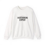 Overthinking Expert Sweatshirt | Sarcastic Quote, Self-Deprecating Humor