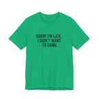 Sorry I'm Late I Didn't Want To Come Tee | funny introvert shirt, social anxiety t-shirt