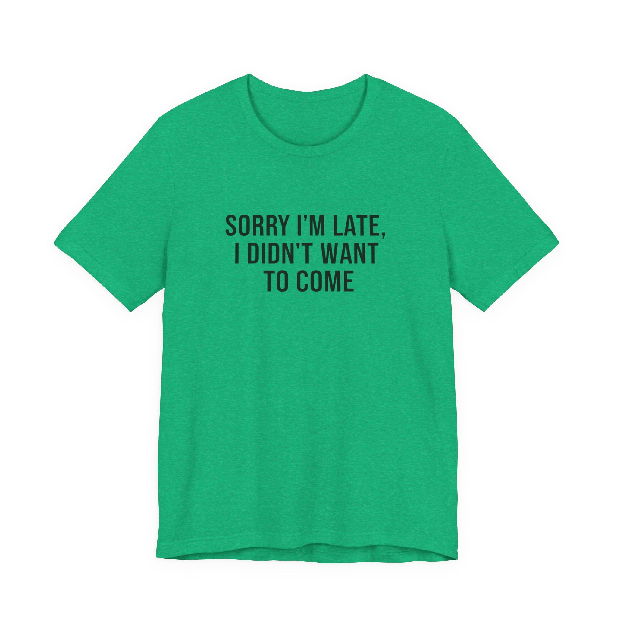 Sorry I'm Late I Didn't Want To Come Tee | funny introvert shirt, social anxiety t-shirt