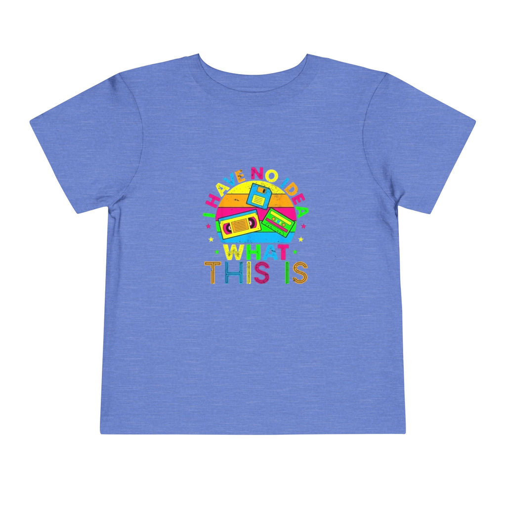Toddler Tee — "I Have No Idea What This Is" Colorful Retro Toy Graphic
