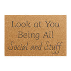 Look at You Being All Social and Stuff Doormat – Funny Welcome Coir Mat