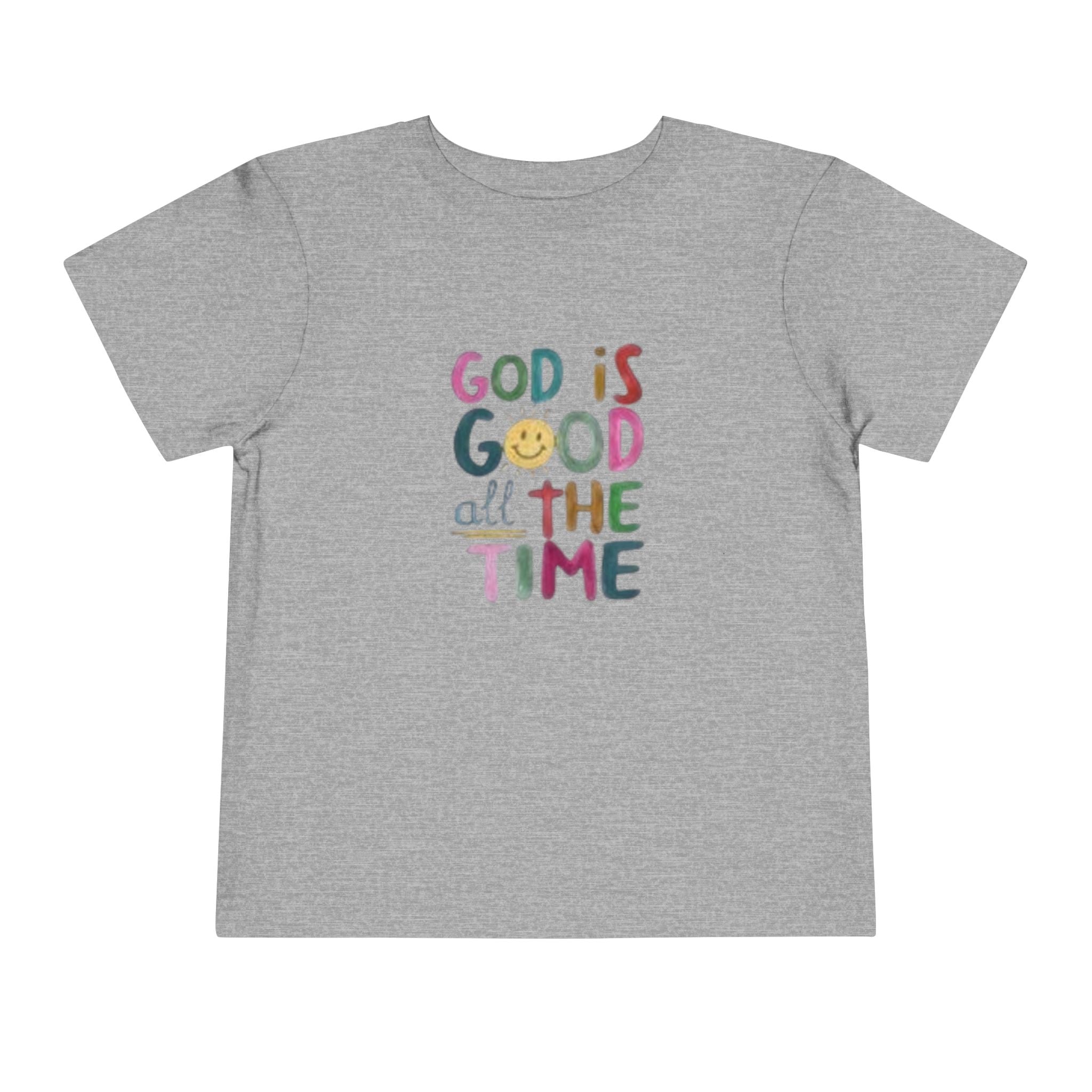 God Is Good All The Time Toddler Tee