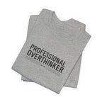 Professional Overthinker Tee | Sarcastic Shirt, Self-Deprecating Quote