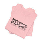 Professional Overthinker Tee | Sarcastic Shirt, Self-Deprecating Quote