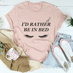 I’d Rather Be In Bed Tee