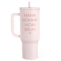 Gift for Mom - Mama Mommy Mom Bruh Stainless Steel Tumbler with Handle, Travel Coffee Mug for Moms - Gifts for Birthday Christmas Mothers Day, 40oz