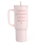 Gift for Mom - Mama Mommy Mom Bruh Stainless Steel Tumbler with Handle, Travel Coffee Mug for Moms - Gifts for Birthday Christmas Mothers Day, 40oz