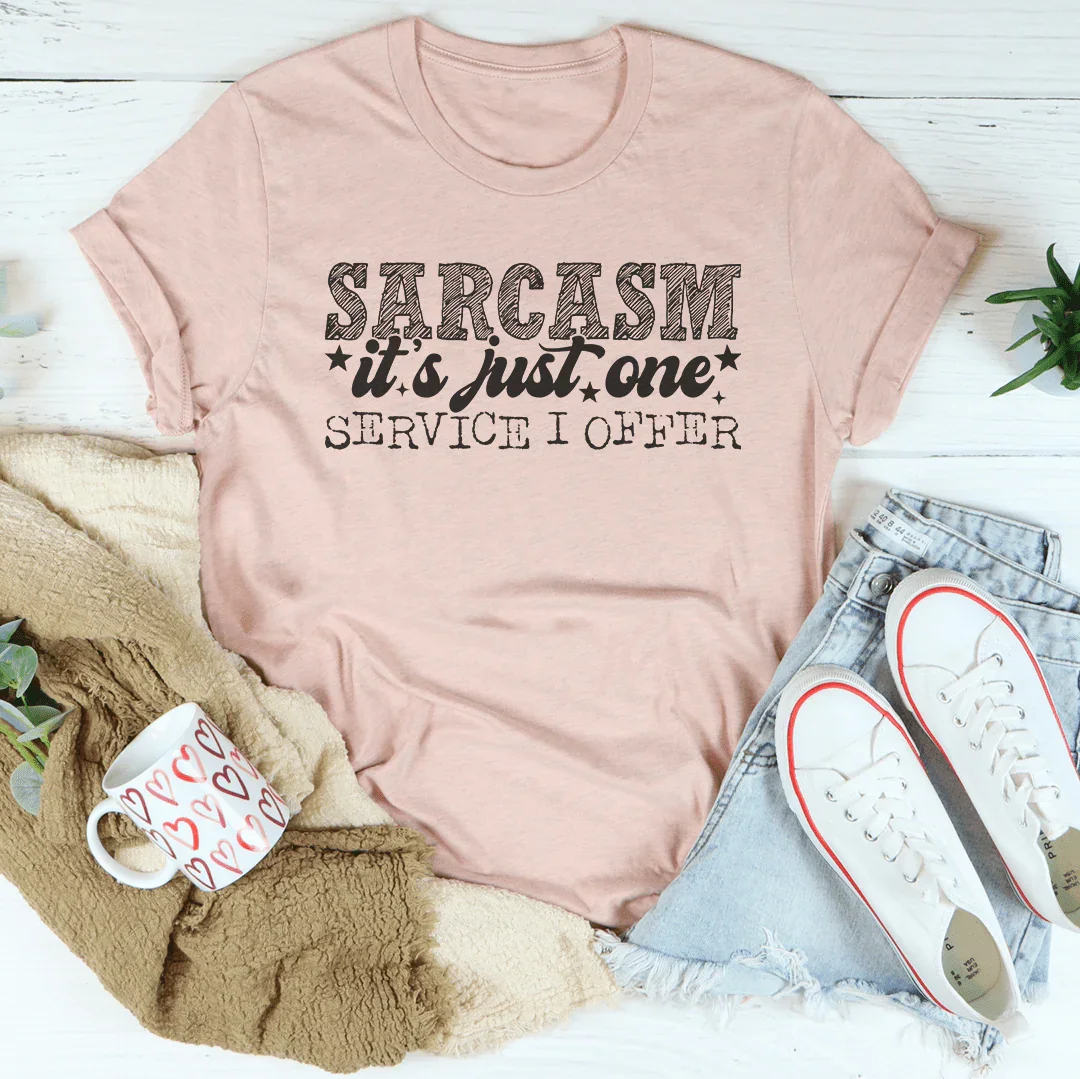 Sarcasm It's Just One Service I Offer Tee