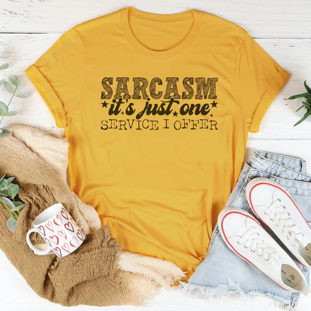 Sarcasm It's Just One Service I Offer Tee