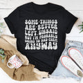 Some Things Are Better Left Unsaid Tee