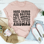 Some Things Are Better Left Unsaid Tee