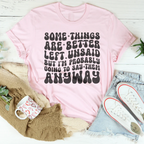 Some Things Are Better Left Unsaid Tee